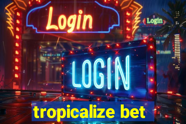 tropicalize bet